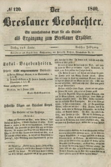 Der Breslauer Beobachter. Ein unterhaltendes Blatt für alle Stände, als Ergänzung zum Breslauer Erzähler. Jg.6, № 120 (6 October 1840)