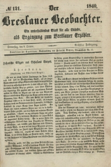 Der Breslauer Beobachter. Ein unterhaltendes Blatt für alle Stände, als Ergänzung zum Breslauer Erzähler. Jg.6, № 121 (8 Oktober 1840)