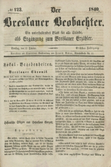 Der Breslauer Beobachter. Ein unterhaltendes Blatt für alle Stände, als Ergänzung zum Breslauer Erzähler. Jg.6, № 123 (13 Oktober 1840)