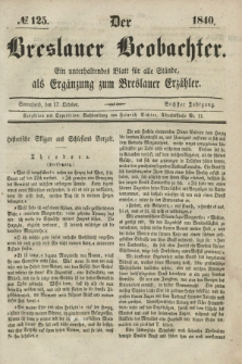Der Breslauer Beobachter. Ein unterhaltendes Blatt für alle Stände, als Ergänzung zum Breslauer Erzähler. Jg.6, № 125 (17 Oktober 1840)