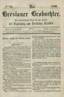 Der Breslauer Beobachter. Ein unterhaltendes Blatt für alle Stände, als Ergänzung zum Breslauer Erzähler. Jg.6, № 128 (24 Oktober 1840)
