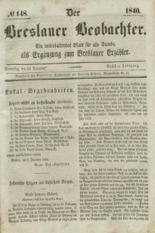 Der Breslauer Beobachter. Ein unterhaltendes Blatt für alle Stände, als Ergänzung zum Breslauer Erzähler. Jg.6, № 148 (10 Dezember 1840)