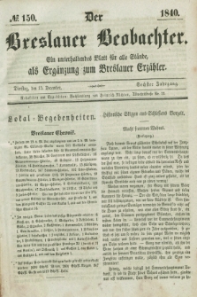 Der Breslauer Beobachter. Ein unterhaltendes Blatt für alle Stände, als Ergänzung zum Breslauer Erzähler. Jg.6, № 150 (15 Dezember 1840)