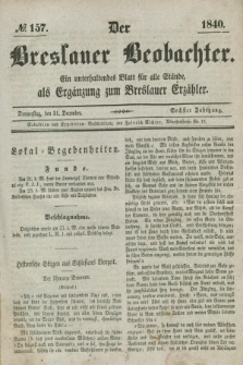 Der Breslauer Beobachter. Ein unterhaltendes Blatt für alle Stände, als Ergänzung zum Breslauer Erzähler. Jg.6, № 157 (31 Dezember 1840)