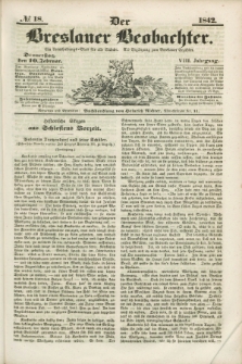 Der Breslauer Beobachter. Ein Unterhaltungs-Blatt für alle Stände. Als Ergänzung zum Breslauer Erzähler. Jg.8, № 18 (10 Februar 1842)