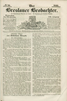 Der Breslauer Beobachter. Ein Unterhaltungs-Blatt für alle Stände. Als Ergänzung zum Breslauer Erzähler. Jg.8, № 24 (24 Februar 1842)