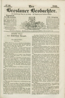 Der Breslauer Beobachter. Ein Unterhaltungs-Blatt für alle Stände. Als Ergänzung zum Breslauer Erzähler. Jg.8, № 25 (26 Februar 1842)