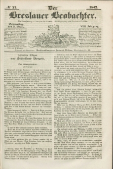 Der Breslauer Beobachter. Ein Unterhaltungs-Blatt für alle Stände. Als Ergänzung zum Breslauer Erzähler. Jg.8, № 27 (3 März 1842)