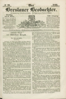 Der Breslauer Beobachter. Ein Unterhaltungs-Blatt für alle Stände. Als Ergänzung zum Breslauer Erzähler. Jg.8, № 29 (8 März 1842)