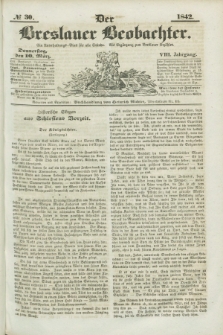 Der Breslauer Beobachter. Ein Unterhaltungs-Blatt für alle Stände. Als Ergänzung zum Breslauer Erzähler. Jg.8, № 30 (10 März 1842)