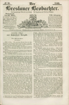 Der Breslauer Beobachter. Ein Unterhaltungs-Blatt für alle Stände. Als Ergänzung zum Breslauer Erzähler. Jg.8, № 31 (12 März 1842)