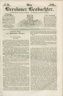 Der Breslauer Beobachter. Ein Unterhaltungs-Blatt für alle Stände. Als Ergänzung zum Breslauer Erzähler. Jg.8, № 32 (15 März 1842)