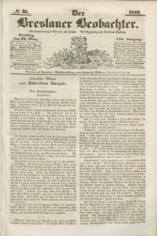 Der Breslauer Beobachter. Ein Unterhaltungs-Blatt für alle Stände. Als Ergänzung zum Breslauer Erzähler. Jg.8, № 35 (22 März 1842)
