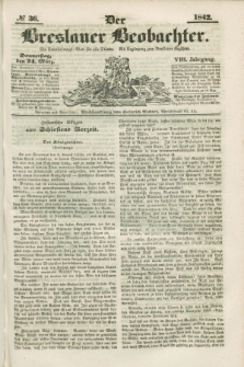 Der Breslauer Beobachter. Ein Unterhaltungs-Blatt für alle Stände. Als Ergänzung zum Breslauer Erzähler. Jg.8, № 36 (24 März 1842)