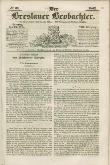 Der Breslauer Beobachter. Ein Unterhaltungs-Blatt für alle Stände. Als Ergänzung zum Breslauer Erzähler. Jg.8, № 38 (29 März 1842)