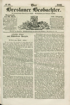Der Breslauer Beobachter. Ein Unterhaltungs-Blatt für alle Stände. Als Ergänzung zum Breslauer Erzähler. Jg.8, № 49 (23 April 1842)