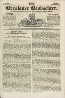 Der Breslauer Beobachter. Ein Unterhaltungs-Blatt für alle Stände. Als Ergänzung zum Breslauer Erzähler. Jg.8, № 53 (3 Mai 1842)