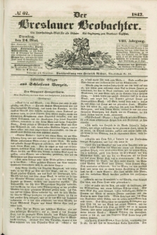 Der Breslauer Beobachter. Ein Unterhaltungs-Blatt für alle Stände. Als Ergänzung zum Breslauer Erzähler. Jg.8, № 62 (24 Mai 1842)