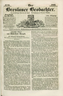 Der Breslauer Beobachter. Ein Unterhaltungs-Blatt für alle Stände. Als Ergänzung zum Breslauer Erzähler. Jg.8, № 64 (28 Mai 1842)