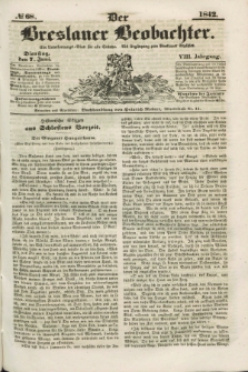 Der Breslauer Beobachter. Ein Unterhaltungs-Blatt für alle Stände. Als Ergänzung zum Breslauer Erzähler. Jg.8, № 68 (7 Juni 1842)