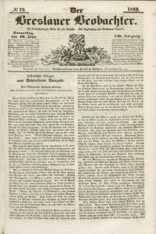 Der Breslauer Beobachter. Ein Unterhaltungs-Blatt für alle Stände. Als Ergänzung zum Breslauer Erzähler. Jg.8, № 72 (16 Juni 1842)