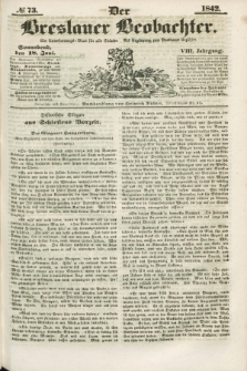 Der Breslauer Beobachter. Ein Unterhaltungs-Blatt für alle Stände. Als Ergänzung zum Breslauer Erzähler. Jg.8, № 73 (18 Juni 1842)