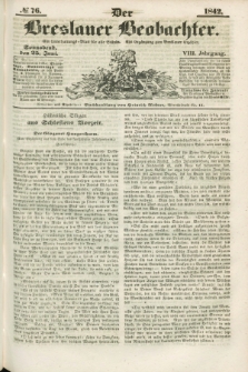 Der Breslauer Beobachter. Ein Unterhaltungs-Blatt für alle Stände. Als Ergänzung zum Breslauer Erzähler. Jg.8, № 76 (25 Juni 1842)