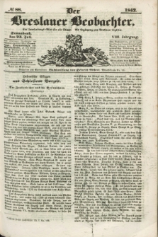 Der Breslauer Beobachter. Ein Unterhaltungs-Blatt für alle Stände. Als Ergänzung zum Breslauer Erzähler. Jg.8, № 88 (23 Juli 1842)