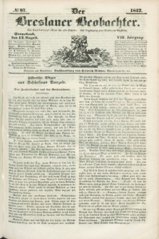 Der Breslauer Beobachter. Ein Unterhaltungs-Blatt für alle Stände. Als Ergänzung zum Breslauer Erzähler. Jg.8, № 97 (13 August 1842)