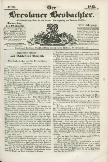 Der Breslauer Beobachter. Ein Unterhaltungs-Blatt für alle Stände. Als Ergänzung zum Breslauer Erzähler. Jg.8, № 99 (18 August 1842)