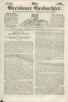 Der Breslauer Beobachter. Ein Unterhaltungs-Blatt für alle Stände. Als Ergänzung zum Breslauer Erzähler. Jg.8, № 114 (22 September 1842)