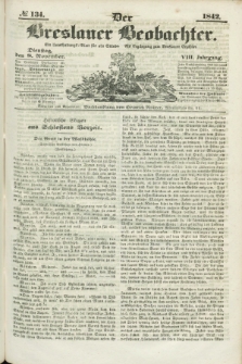 Der Breslauer Beobachter. Ein Unterhaltungs-Blatt für alle Stände. Als Ergänzung zum Breslauer Erzähler. Jg.8, № 134 (8 November 1842)