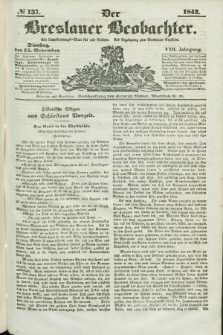 Der Breslauer Beobachter. Ein Unterhaltungs-Blatt für alle Stände. Als Ergänzung zum Breslauer Erzähler. Jg.8, № 137 (15 November 1842)