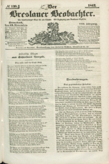 Der Breslauer Beobachter. Ein Unterhaltungs-Blatt für alle Stände. Als Ergänzung zum Breslauer Erzähler. Jg.8, № 139 (19 November 1842)