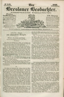 Der Breslauer Beobachter. Ein Unterhaltungs-Blatt für alle Stände. Als Ergänzung zum Breslauer Erzähler. Jg.8, № 143 (29 November 1842)