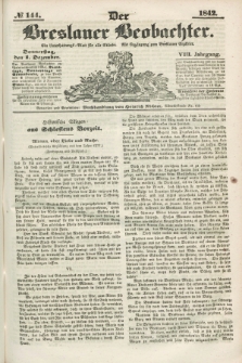 Der Breslauer Beobachter. Ein Unterhaltungs-Blatt für alle Stände. Als Ergänzung zum Breslauer Erzähler. Jg.8, № 144 (1 Dezember 1842)