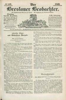 Der Breslauer Beobachter. Ein Unterhaltungs-Blatt für alle Stände. Als Ergänzung zum Breslauer Erzähler. Jg.8, № 149 (13 Dezember 1842)