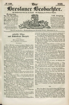 Der Breslauer Beobachter. Ein Unterhaltungs-Blatt für alle Stände. Als Ergänzung zum Breslauer Erzähler. Jg.8, № 150 (15 Dezember 1842)