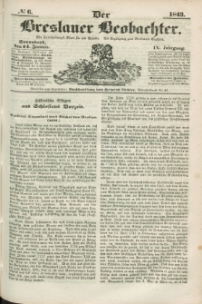 Der Breslauer Beobachter. Ein Unterhaltungs-Blatt für alle Stände. Als Ergänzung zum Breslauer Erzähler. Jg.9, № 6 (14 Januar 1843)