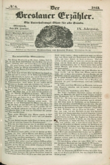 Der Breslauer Beobachter. Ein Unterhaltungs-Blatt für alle Stände. Als Ergänzung zum Breslauer Erzähler. Jg.9, № 8 (18 Januar 1843)