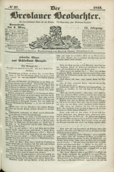 Der Breslauer Beobachter. Ein Unterhaltungs-Blatt für alle Stände. Als Ergänzung zum Breslauer Erzähler. Jg.9, № 27 (4 März 1843)