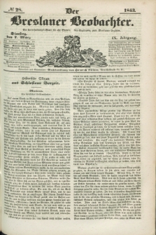 Der Breslauer Beobachter. Ein Unterhaltungs-Blatt für alle Stände. Als Ergänzung zum Breslauer Erzähler. Jg.9, № 28 (7 März 1843)