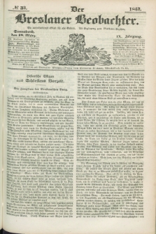Der Breslauer Beobachter. Ein Unterhaltungs-Blatt für alle Stände. Als Ergänzung zum Breslauer Erzähler. Jg.9, № 33 (18 März 1843)