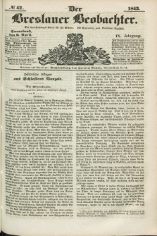 Der Breslauer Beobachter. Ein Unterhaltungs-Blatt für alle Stände. Als Ergänzung zum Breslauer Erzähler. Jg.9, № 42 (8 April 1843)
