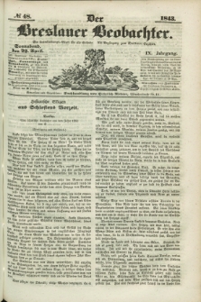 Der Breslauer Beobachter. Ein Unterhaltungs-Blatt für alle Stände. Als Ergänzung zum Breslauer Erzähler. Jg.9, № 48 (22 April 1843)