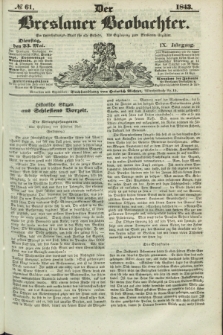 Der Breslauer Beobachter. Ein Unterhaltungs-Blatt für alle Stände. Als Ergänzung zum Breslauer Erzähler. Jg.9, № 61 (23 Mai 1843)