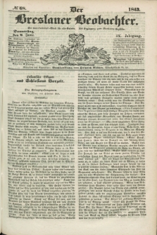 Der Breslauer Beobachter. Ein Unterhaltungs-Blatt für alle Stände. Als Ergänzung zum Breslauer Erzähler. Jg.9, № 68 (8 Juni 1843)