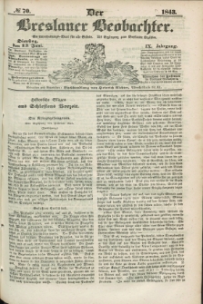 Der Breslauer Beobachter. Ein Unterhaltungs-Blatt für alle Stände. Als Ergänzung zum Breslauer Erzähler. Jg.9, № 70 (13 Juni 1843)