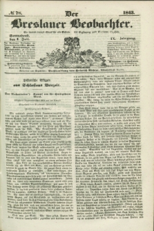 Der Breslauer Beobachter. Ein Unterhaltungs-Blatt für alle Stände. Als Ergänzung zum Breslauer Erzähler. Jg.9, № 78 (1 Juli 1843)