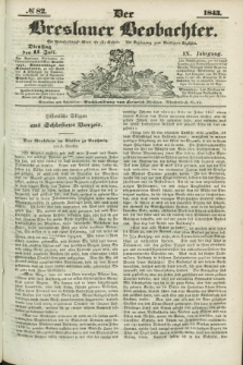 Der Breslauer Beobachter. Ein Unterhaltungs-Blatt für alle Stände. Als Ergänzung zum Breslauer Erzähler. Jg.9, № 82 (11 Juli 1843)